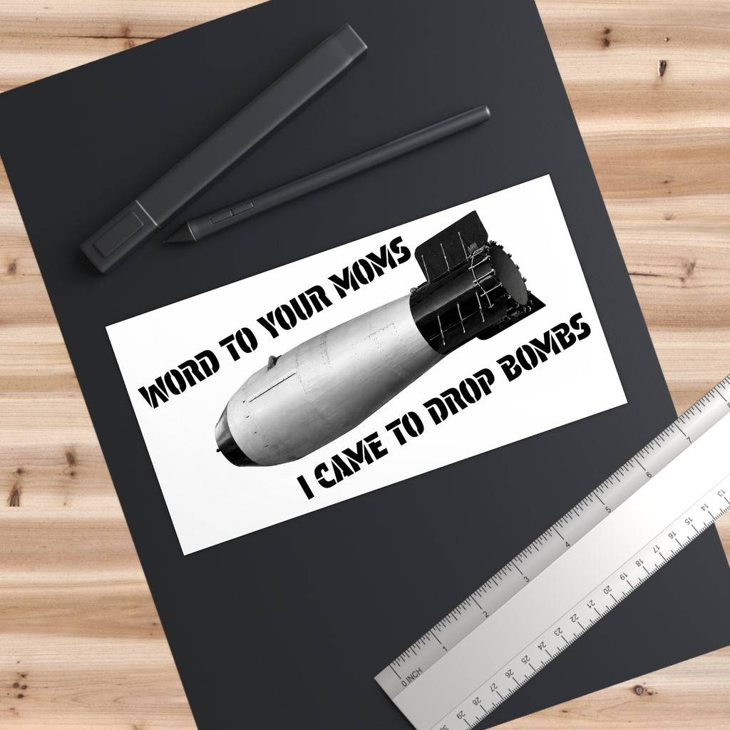 I Came To Drop Bombs Sticker